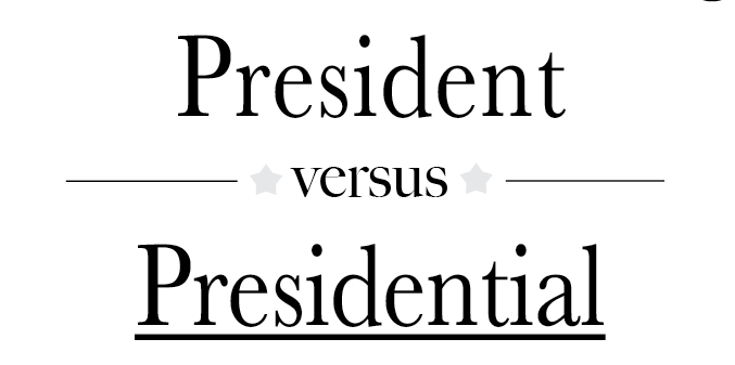 President versus Presidential
