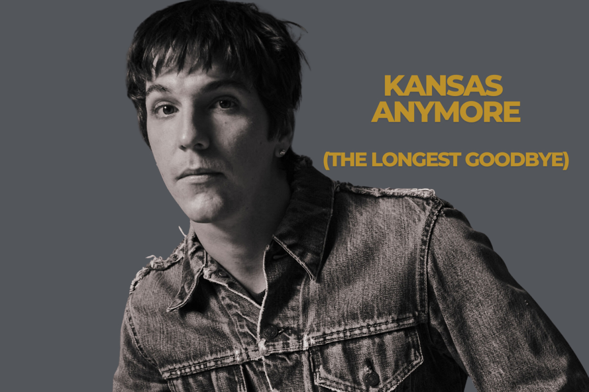 Kansas Anymore (the longest goodbye)